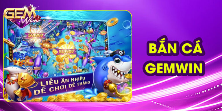 Bắn Cá Gemwin - Trải Nghiệm Săn Boss Khủng, Đổi Thưởng Lớn 28 Bắn Cá Gemwin - Trải Nghiệm Săn Boss Khủng, Đổi Thưởng Lớn
