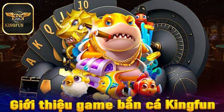 Bắn Cá Kingfun - Thế Giới Đổi Thưởng Hấp Dẫn Trong Tầm Tay 17 Bắn Cá Kingfun - Thế Giới Đổi Thưởng Hấp Dẫn Trong Tầm Tay