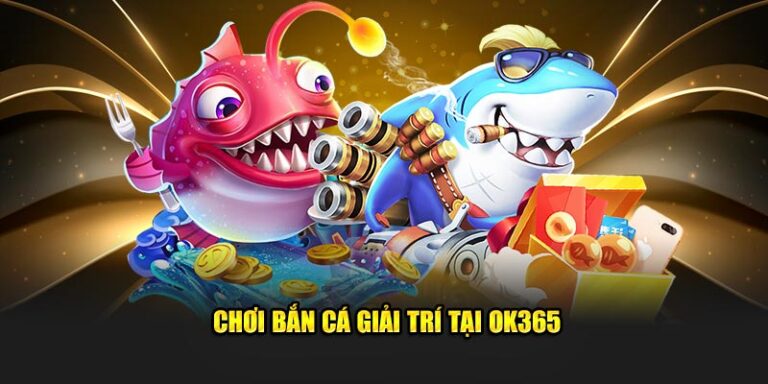 Bắn Cá Ok365 - Nhà Cái Bắn Cá Với Nhiều Tính Năng Hấp Dẫn 45 Ban Ca Ok365 Nha Cai Ban Ca Voi Nhieu Tinh Nang Hap Dan
