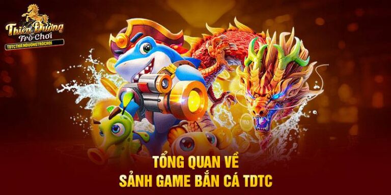 Bắn Cá TDTC – Trải Nghiệm Đại Dương Săn Thưởng Đỉnh Cao 12 Ban Ca TDTC – Trai Nghiem Dai Duong San Thuong Dinh Cao