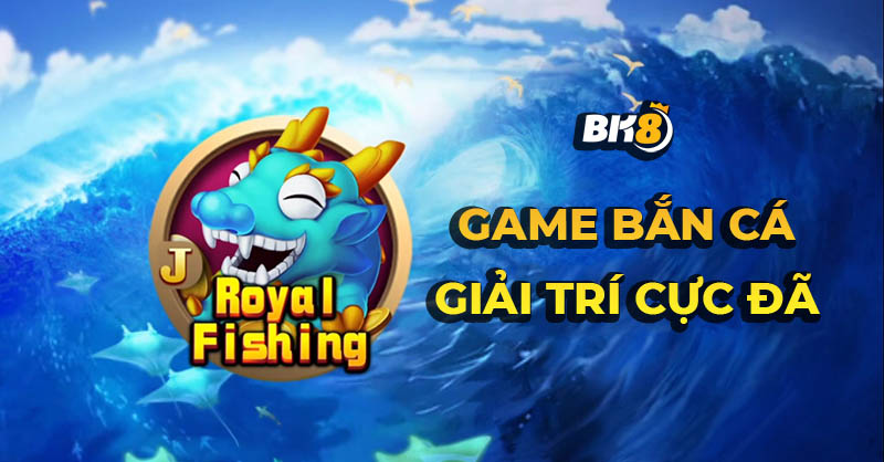Bắn Cá Royal Fishing - Game Săn Cá Xăn Su Ưu Đãi Đậm 3 Lợi ích khi chơi bắn cá Royal Fishing
