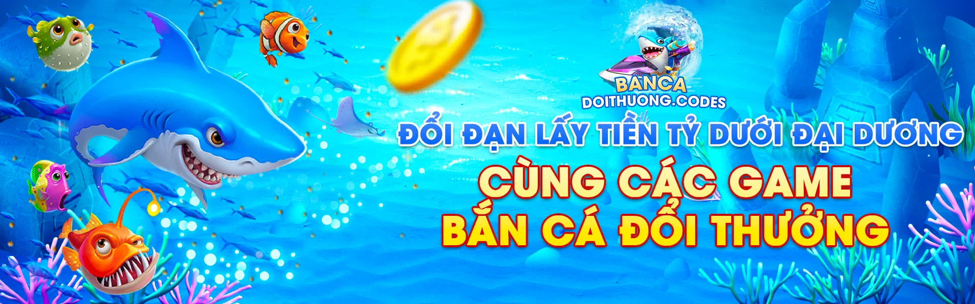Bắn Cá Đổi Thưởng Codes | Top 10 Cổng Game Ban Ca Online 7 Đổi đạn lấy tiền tỷ dưới đại dương cùng các game bắn cá đổi thưởng